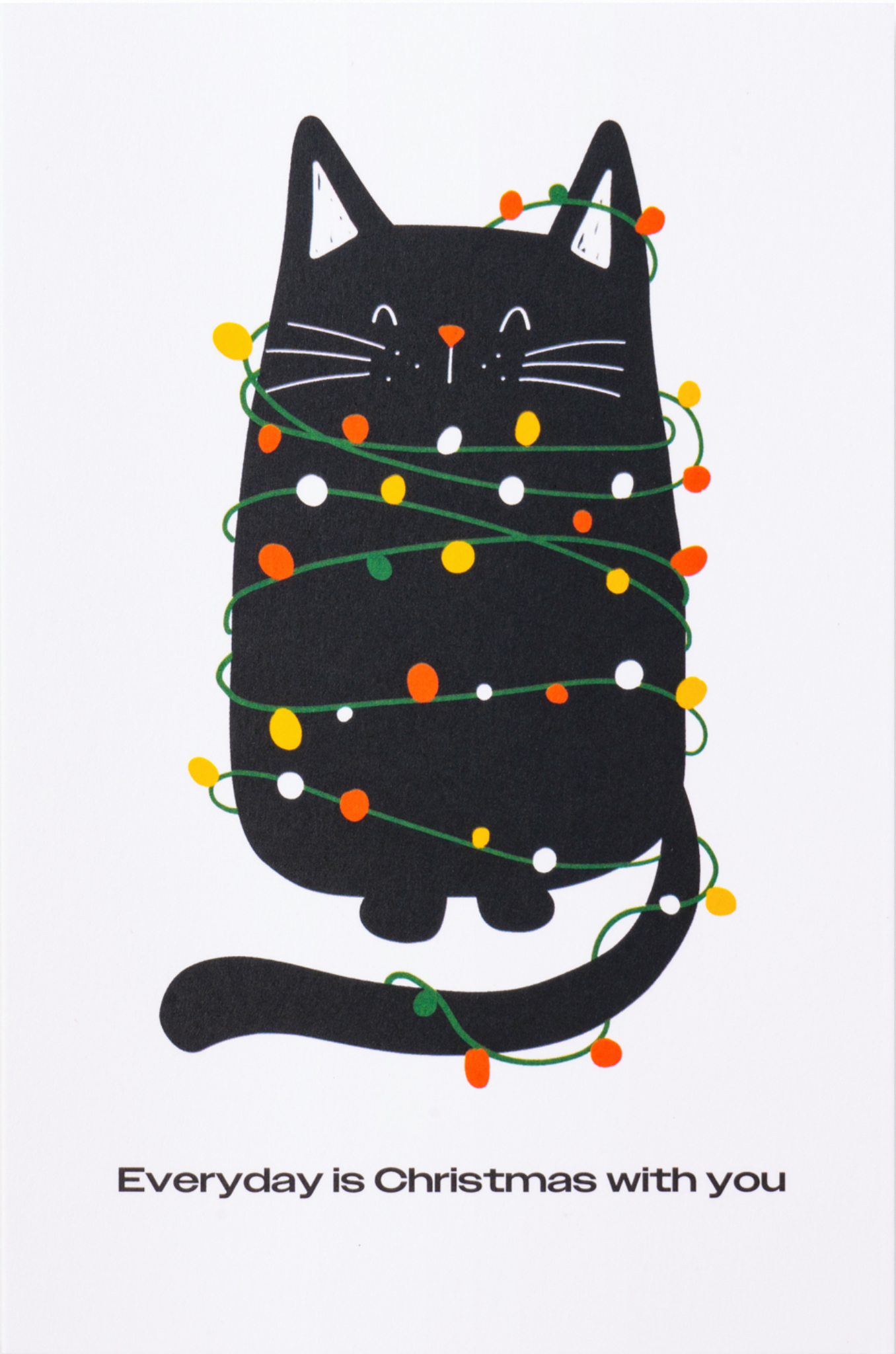 Greeting Card - "Everyday is Christmas with You"