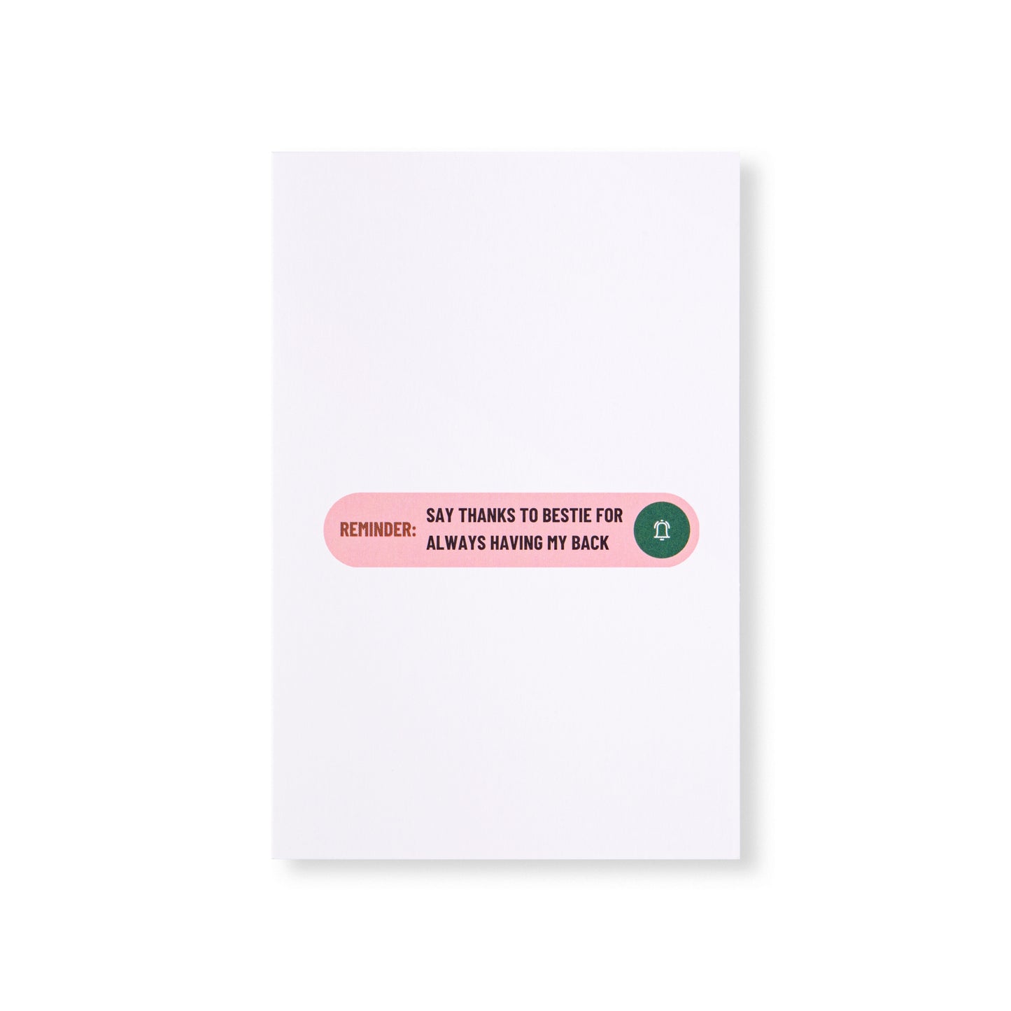 Greeting Card - "Reminder to Say Thanks to Bestie"