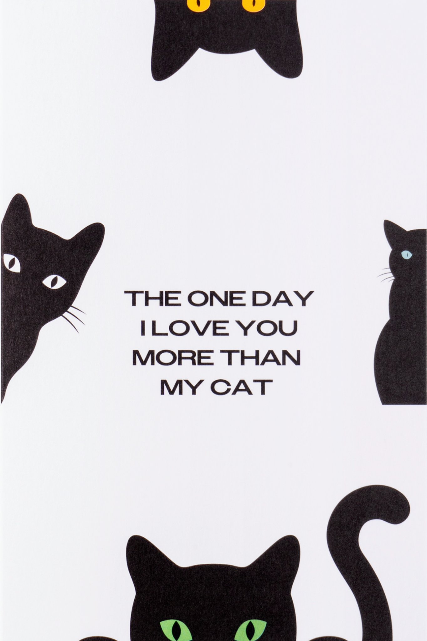 Greeting Card - "The One Day I Love You More Than My Cat"