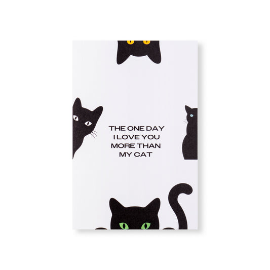 Greeting Card - "The One Day I Love You More Than My Cat"