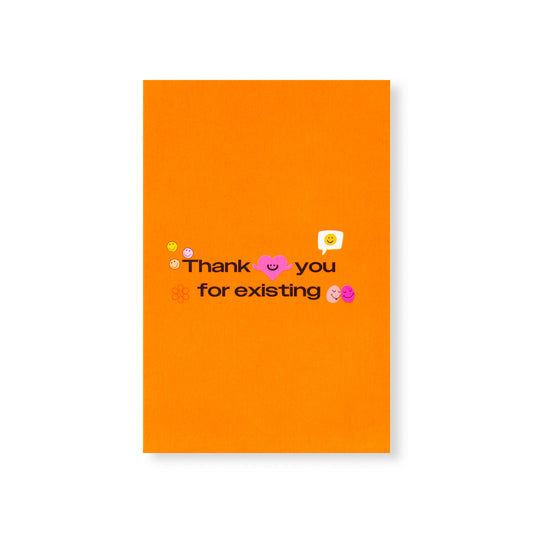 Greeting Card - "Thank You for Existing"