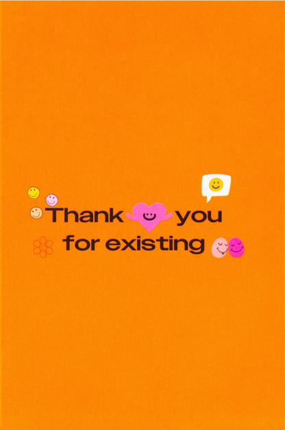 Greeting Card - "Thank You for Existing"