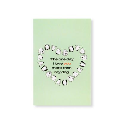 Greeting card - "The One Day I Love You More Than My Dog"