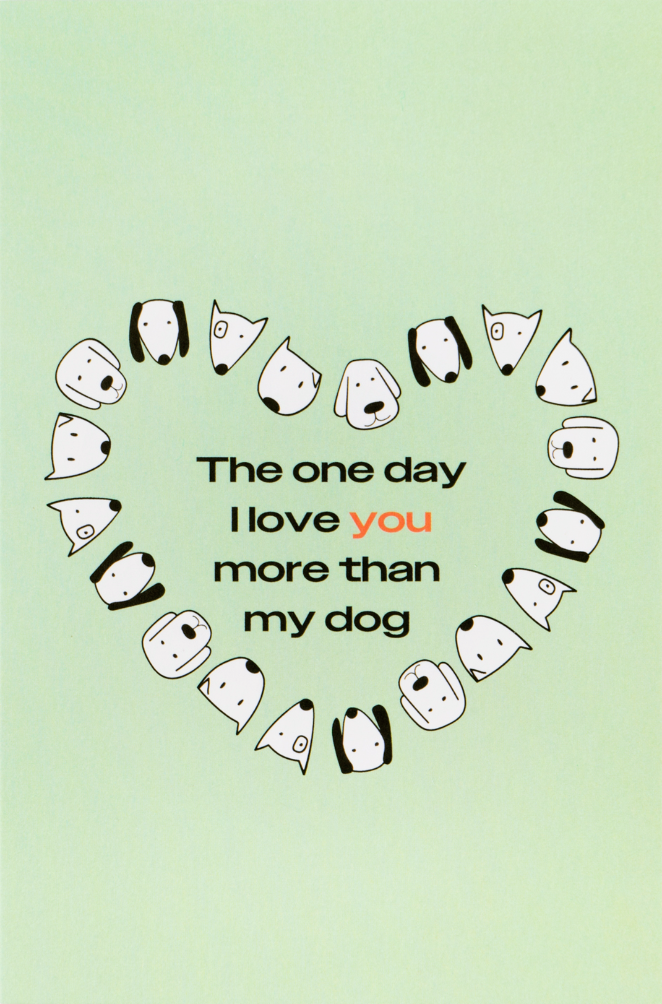 Greeting card - "The One Day I Love You More Than My Dog"
